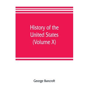 History-of-the-United-States-from-the-discovery-of-the-American-continent--Volume-X-
