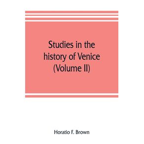 Studies-in-the-history-of-Venice--Volume-II-
