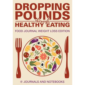 Dropping-Pounds-through-Healthy-Eating.-Food-Journal-Weight-Loss-Edition