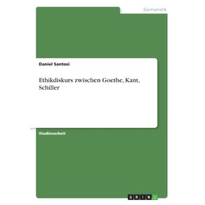 Ethikdiskurs-zwischen-Goethe-Kant-Schiller