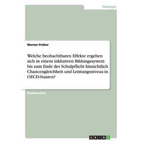 Welche-beobachtbaren-Effekte-ergeben-sich-in-einem-inklusiven-Bildungssystem-bis-zum-Ende-der-Schulpflicht-hinsichtlich-Chancengleichheit-und-Leistungsniveau-in-OECD-Staaten-