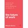 What-Do-We-Know-and-What-Should-We-Do-About-the-Future-of-Work-