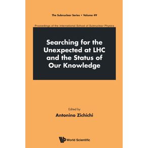 SEARCHING-FOR-THE-UNEXPECTED-AT-LHC-AND-THE-STATUS-OF-OUR-KNOWLEDGE---PROCEEDINGS-OF-THE-INTERNATIONAL-SCHOOL-OF-SUBNUCLEAR-PHYSICS