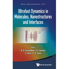 ULTRAFAST-DYNAMICS-IN-MOLECULES-NANOSTRUCTURES-AND-INTERFACES---SELECTED-LECTURES-PRESENTED-AT-SYMPOSIUM-ON-ULTRAFAST-DYNAMICS-OF-THE-7TH-INTERNATIONAL-CONFERENCE-ON-MATERIALS-FOR-ADVANCED-TECHNOLOGIES