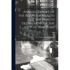 Annual-Report-of-the-Board-of-Health-of-the-Health-Department-of-the-City-of-New-York--1880