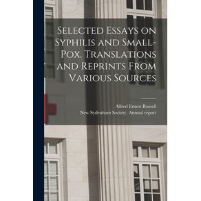 Selected-Essays-on-Syphilis-and-Small-pox.-Translations-and-Reprints-From-Various-Sources