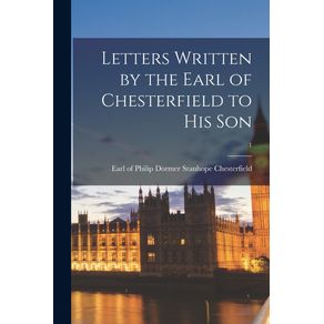 Letters-Written-by-the-Earl-of-Chesterfield-to-His-Son--1
