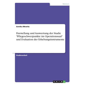 Darstellung-und-Auswertung-der-Studie-Pflegeschwerpunkte-im-Operationssaal-und-Evaluation-der-Erhebungsinstrumente