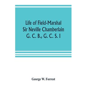 Life-of-Field-Marshal-Sir-Neville-Chamberlain-G.-C.-B.-G.-C.-S.-I