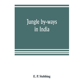Jungle-by-ways-in-India--leaves-from-the-note-book-of-a-sportsman-and-a-naturalist
