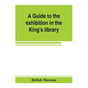 A-guide-to-the-exhibition-in-the-Kings-library-illustrating-the-history-of-printing-music-printing-and-bookbinding