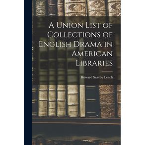 A-Union-List-of-Collections-of-English-Drama-in-American-Libraries
