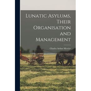 Lunatic-Asylums-Their-Organisation-and-Management