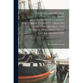 Eminent-Americans-Comprising-Brief-Biographies-of-Leading-Statesmen-Patriots-Orators-and-Others-Men-and-Women-Who-Have-Made-American-History--1