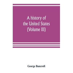 A-history-of-the-United-States--from-the-Discovery-of-the-American-Continent--Volume-III-