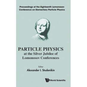 Particle-Physics-at-the-Silver-Jubilee-of-Lomonosov-Conferences