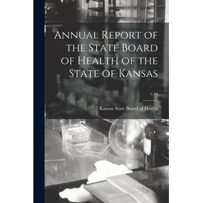 Annual-Report-of-the-State-Board-of-Health-of-the-State-of-Kansas--v.16