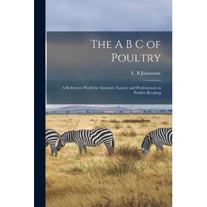 The-A-B-C-of-Poultry--a-Reference-Work-for-Amateur-Fancier-and-Professional-on-Poultry-keeping