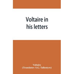 Voltaire-in-his-letters--being-a-selection-from-his-correspondence