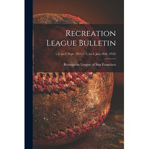 Recreation-League-Bulletin--v.3-no.2--Sept.-1915--v.5-no.4--Jan.-Feb.-1918-