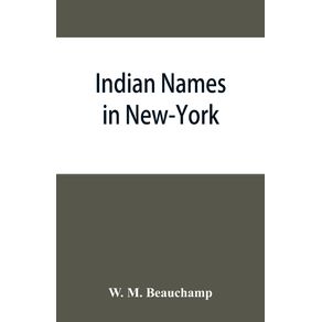 Indian-names-in-New-York-with-a-selection-from-other-states-and-some-Onondaga-names-of-plants-etc
