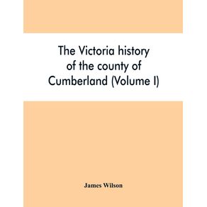 The-Victoria-history-of-the-county-of-Cumberland--Volume-I-