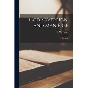 God-Sovereign-and-Man-Free