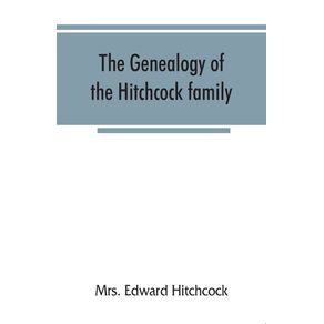 The-genealogy-of-the-Hitchcock-family-who-are-descended-from-Matthias-Hitchcock-of-East-Haven-Conn.-and-Luke-Hitchcock-of-Wethersfield-Conn