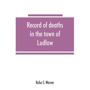Record-of-deaths-in-the-town-of-Ludlow-Vermont-from-1790-to-1901-inclusive