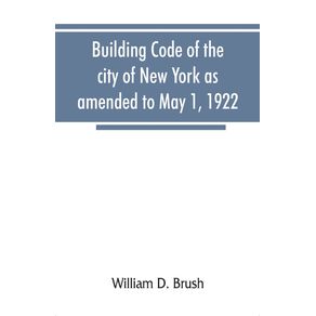 Building-code-of-the-city-of-New-York-as-amended-to-May-1-1922