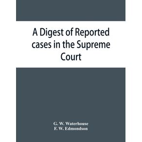 A-digest-of-reported-cases-in-the-Supreme-Court-Court-of-Insolvency-and-the-Courts-of-Mines-and-Vice-Admiralty-of-the-colony-of-Victoria-from-1861-to-1885