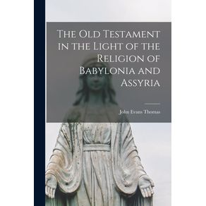 The-Old-Testament-in-the-Light-of-the-Religion-of-Babylonia-and-Assyria