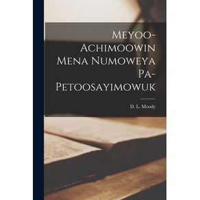 Meyoo-achimoowin-Mena-Numoweya-Pa-petoosayimowuk--microform-