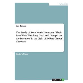 The-Study-of-Zora-Neale-Hurstons-Their-Eyes-Were-Watching-God-and-Seraph-on-the-Suwanee-in-the-Light-of-Helene-Cixous-Theories