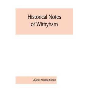 Historical-notes-of-Withyham-Hartfield-and-Ashdown-Forest---together-with-the-history-of-the-Sackville-family