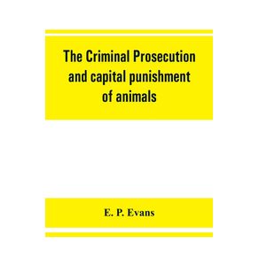 The-criminal-prosecution-and-capital-punishment-of-animals