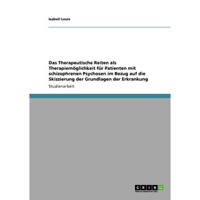 Das-Therapeutische-Reiten-als-Therapiemoglichkeit-fur-Patienten-mit-schizophrenen-Psychosen-im-Bezug-auf-die-Skizzierung-der-Grundlagen-der-Erkrankung