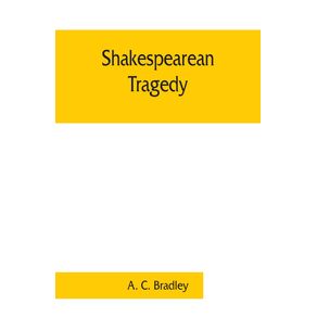 Shakespearean-tragedy--lectures-on-Hamlet-Othello-King-Lear-Macbeth