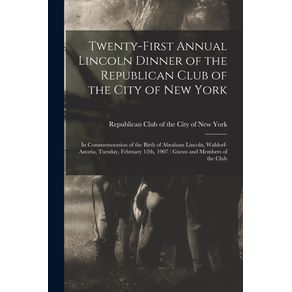 Twenty-first-Annual-Lincoln-Dinner-of-the-Republican-Club-of-the-City-of-New-York