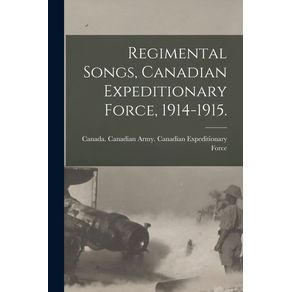 Regimental-Songs-Canadian-Expeditionary-Force-1914-1915.