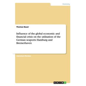 Influence-of-the-global-economic-and-financial-crisis-on-the-utilisation-of-the-German-seaports-Hamburg-and-Bremerhaven