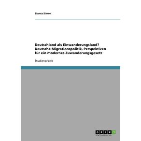 Deutschland-als-Einwanderungsland--Deutsche-Migrationspolitik-Perspektiven-fur-ein-modernes-Zuwanderungsgesetz