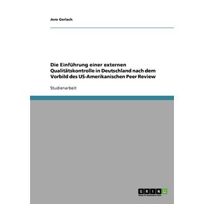 Die-Einfuhrung-einer-externen-Qualitatskontrolle-in-Deutschland-nach-dem-Vorbild-des-US-Amerikanischen-Peer-Review