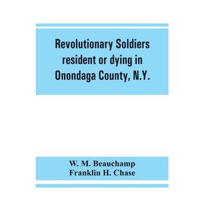 Revolutionary-soldiers-resident-or-dying-in-Onondaga-County-N.Y.--with-supplementary-list-of-possible-veterans