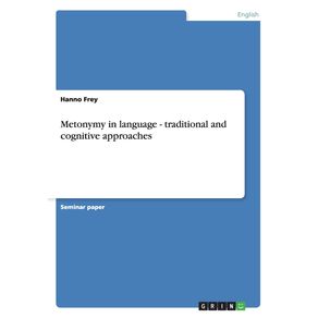 Metonymy-in-language---traditional-and-cognitive-approaches