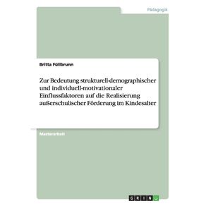 Zur-Bedeutung-strukturell-demographischer-und-individuell-motivationaler-Einflussfaktoren-auf-die-Realisierung-au-erschulischer-Forderung-im-Kindesalter