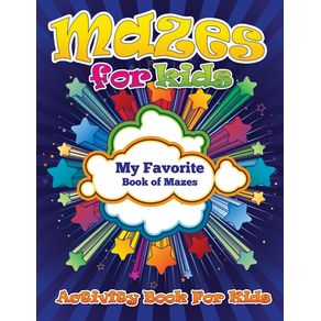 Mazes-for-Kids--My-Favorite-Book-of-Mazes---Activity-Book-for-Kids-