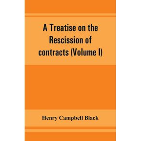 A-treatise-on-the-rescission-of-contracts-and-cancellation-of-written-instruments--Volume-I-