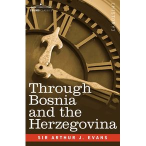 Through-Bosnia-and-the-Herzegovina-on-Foot-During-the-Insurrection-August-and-September-1875-with-an-Historical-Review-of-Bosnia-and-a-Glimpse-at-the