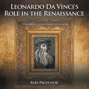 Leonardo-Da-Vincis-Role-in-the-Renaissance-|-Childrens-Renaissance-History